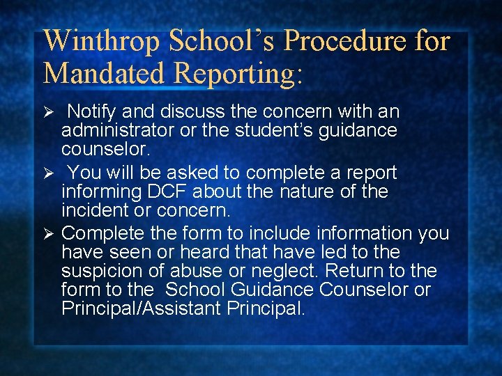 Winthrop School’s Procedure for Mandated Reporting: Notify and discuss the concern with an administrator Winthrop School’s Procedure for Mandated Reporting: Notify and discuss the concern with an administrator