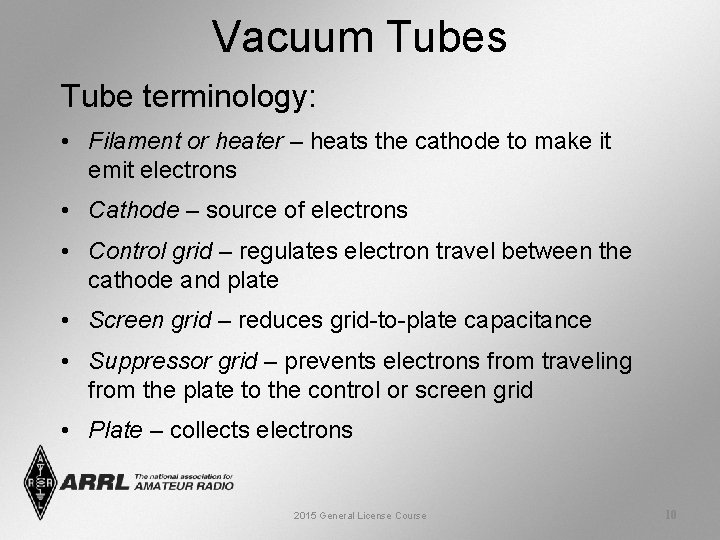Vacuum Tubes Tube terminology: • Filament or heater – heats the cathode to make