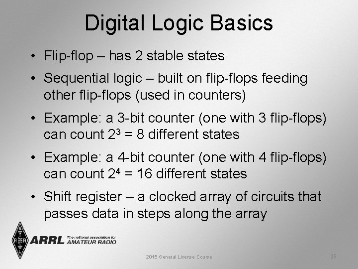 Digital Logic Basics • Flip-flop – has 2 stable states • Sequential logic –