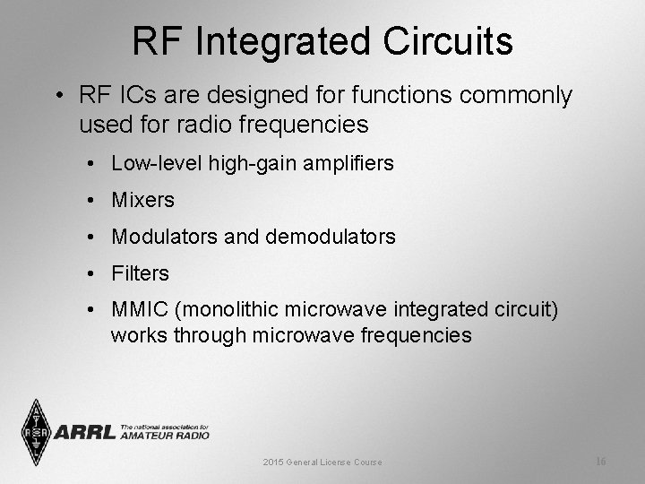 RF Integrated Circuits • RF ICs are designed for functions commonly used for radio