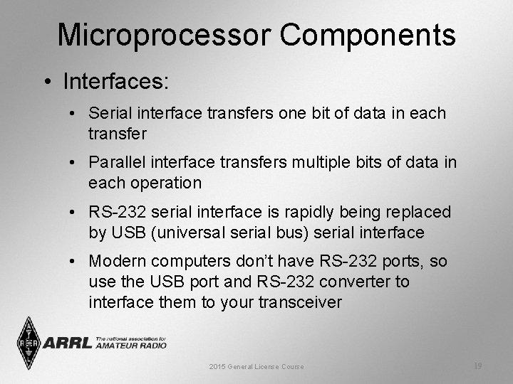 Microprocessor Components • Interfaces: • Serial interface transfers one bit of data in each