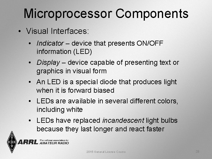 Microprocessor Components • Visual Interfaces: • Indicator – device that presents ON/OFF information (LED)