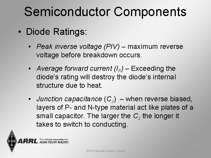 Semiconductor Components • Diode Ratings: • Peak inverse voltage (PIV) – maximum reverse voltage