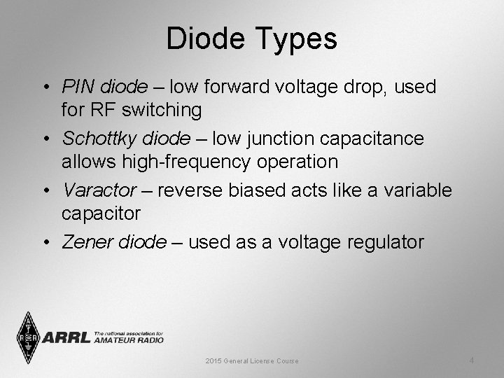 Diode Types • PIN diode – low forward voltage drop, used for RF switching