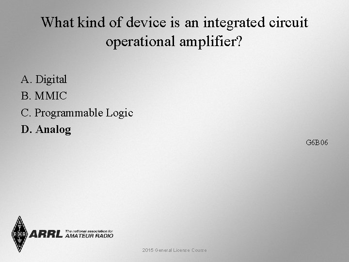 What kind of device is an integrated circuit operational amplifier? A. Digital B. MMIC