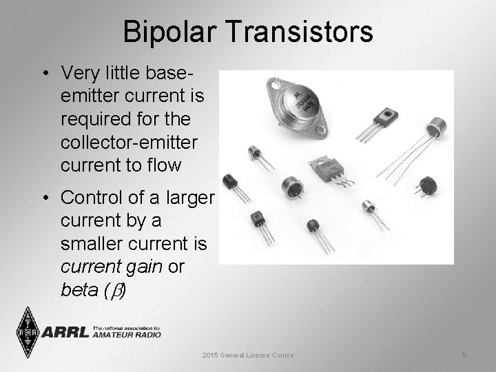 Bipolar Transistors • Very little baseemitter current is required for the collector-emitter current to