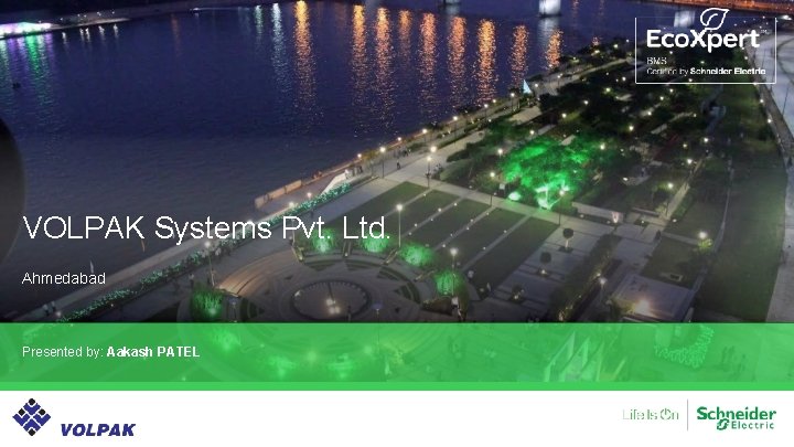 VOLPAK Systems Pvt. Ltd. Ahmedabad Presented by: Aakash PATEL 