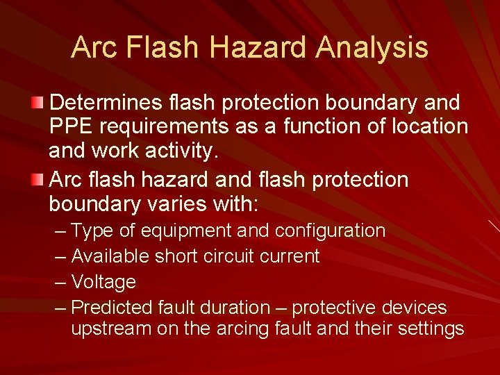 Arc Flash Hazard Analysis Determines flash protection boundary and PPE requirements as a function