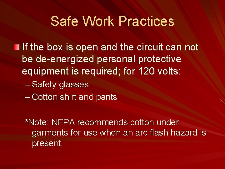 Safe Work Practices If the box is open and the circuit can not be