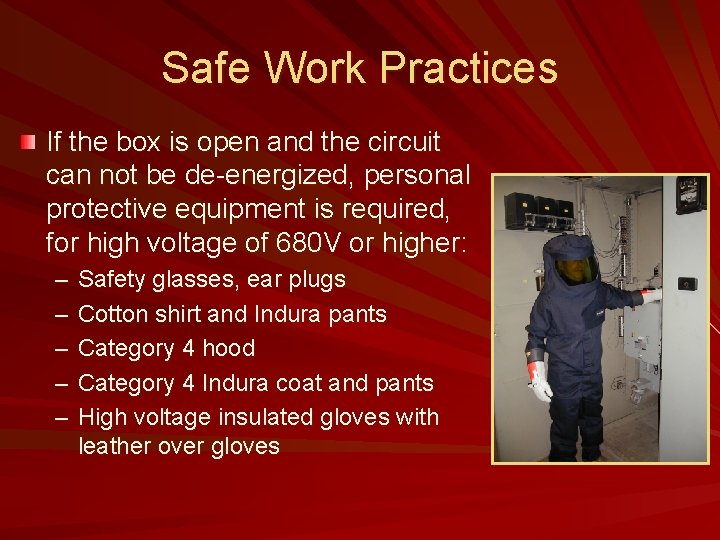 Safe Work Practices If the box is open and the circuit can not be