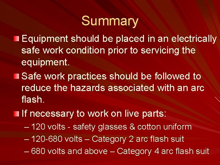 Summary Equipment should be placed in an electrically safe work condition prior to servicing