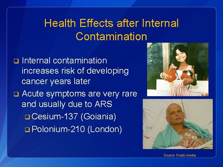 Health Effects after Internal Contamination Internal contamination increases risk of developing cancer years later