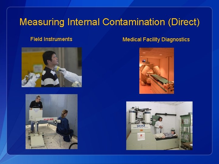 Measuring Internal Contamination (Direct) Field Instruments Medical Facility Diagnostics 