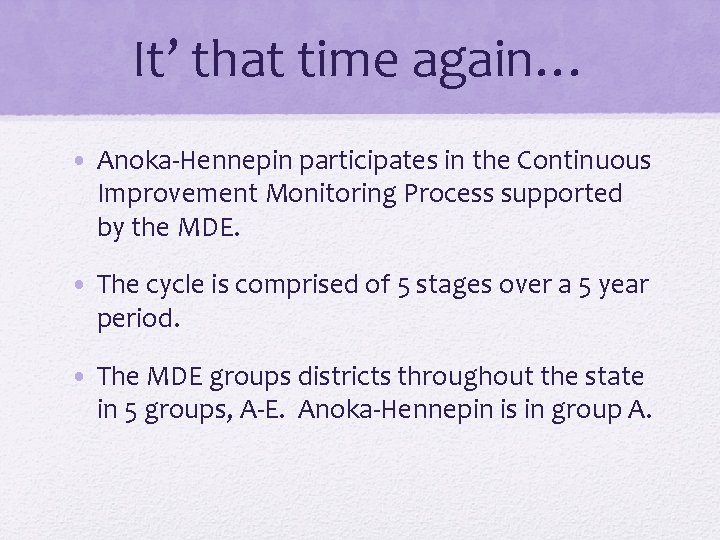 It’ that time again… • Anoka-Hennepin participates in the Continuous Improvement Monitoring Process supported