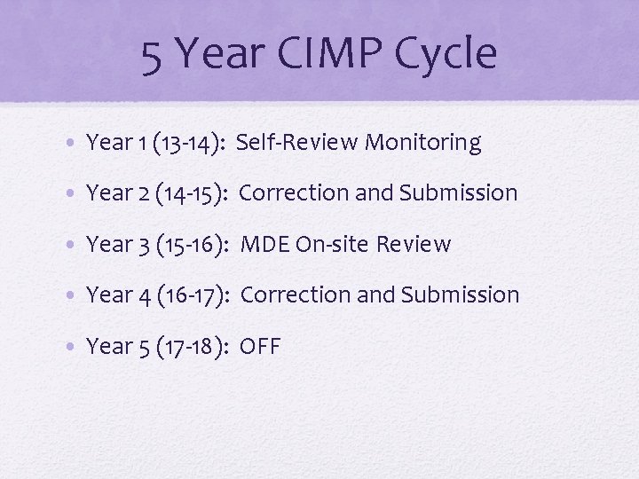 5 Year CIMP Cycle • Year 1 (13 -14): Self-Review Monitoring • Year 2