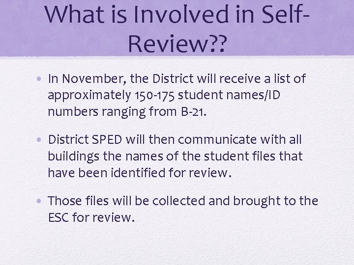 What is Involved in Self. Review? ? • In November, the District will receive
