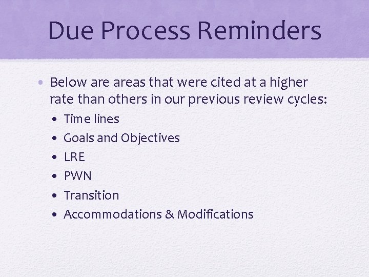 Due Process Reminders • Below areas that were cited at a higher rate than