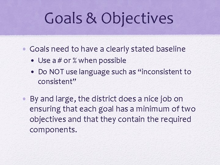 Goals & Objectives • Goals need to have a clearly stated baseline • Use