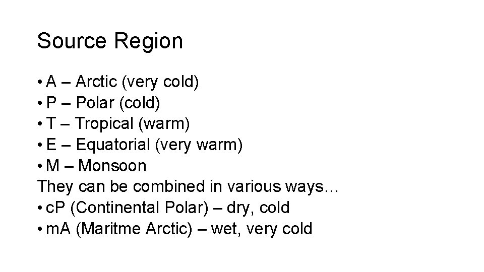 Source Region • A – Arctic (very cold) • P – Polar (cold) •