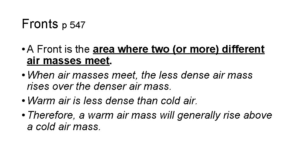 Fronts p 547 • A Front is the area where two (or more) different