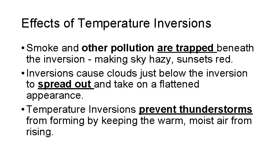 Effects of Temperature Inversions • Smoke and other pollution are trapped beneath the inversion