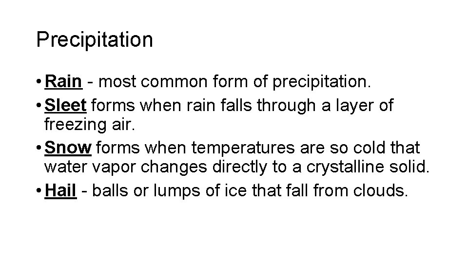 Precipitation • Rain - most common form of precipitation. • Sleet forms when rain