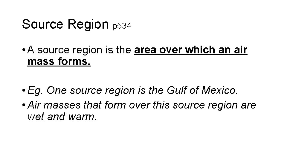 Source Region p 534 • A source region is the area over which an