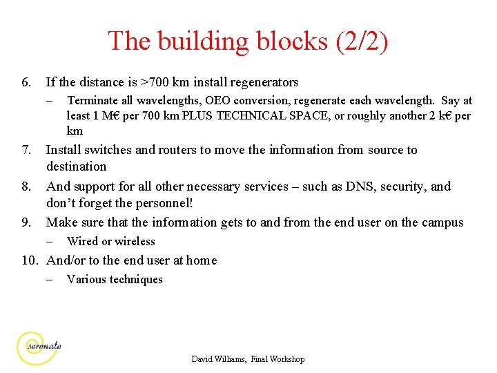 The building blocks (2/2) 6. If the distance is >700 km install regenerators –