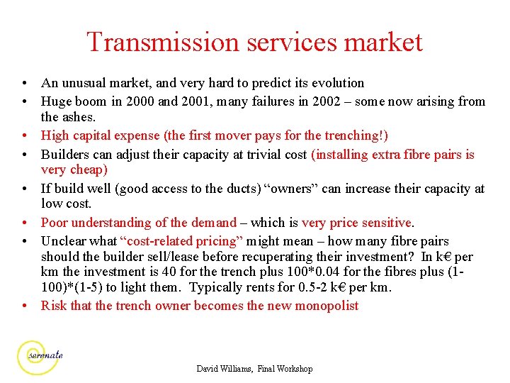 Transmission services market • An unusual market, and very hard to predict its evolution