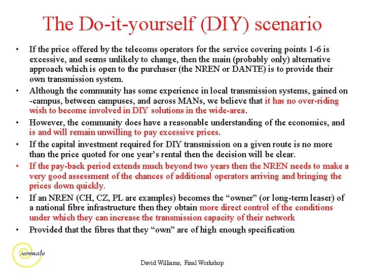 The Do-it-yourself (DIY) scenario • • If the price offered by the telecoms operators
