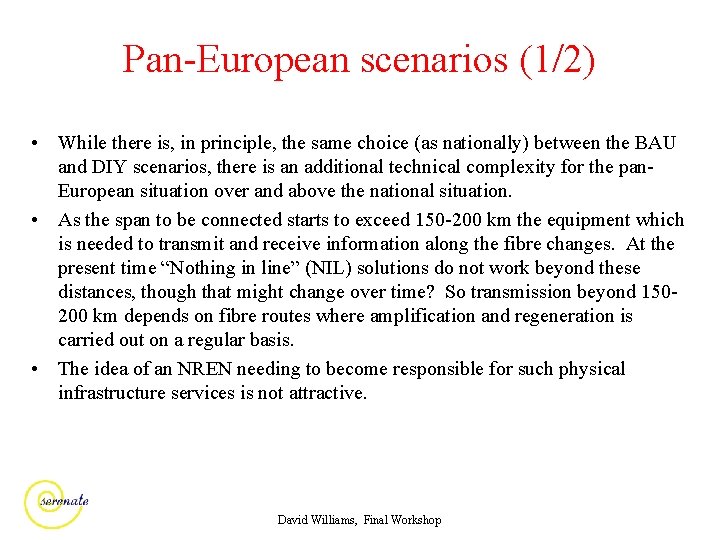 Pan-European scenarios (1/2) • While there is, in principle, the same choice (as nationally)