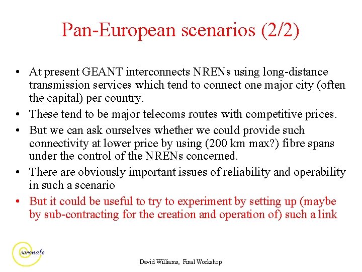 Pan-European scenarios (2/2) • At present GEANT interconnects NRENs using long-distance transmission services which
