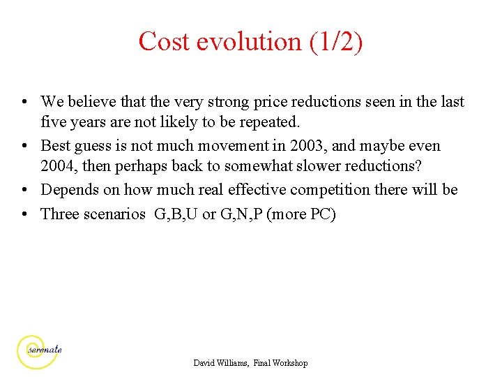 Cost evolution (1/2) • We believe that the very strong price reductions seen in