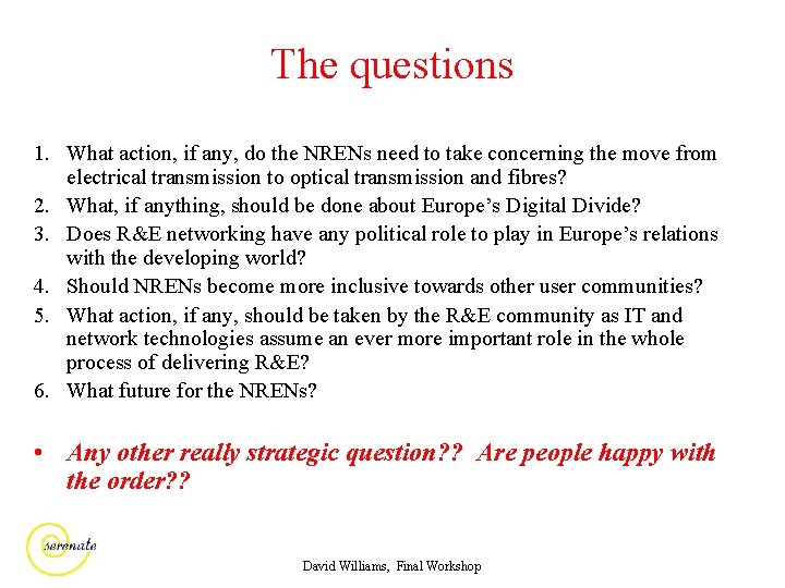 The questions 1. What action, if any, do the NRENs need to take concerning