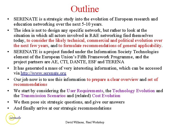 Outline • SERENATE is a strategic study into the evolution of European research and