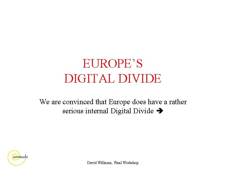 EUROPE’S DIGITAL DIVIDE We are convinced that Europe does have a rather serious internal