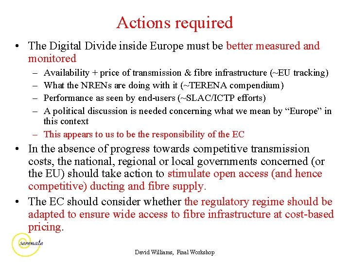 Actions required • The Digital Divide inside Europe must be better measured and monitored