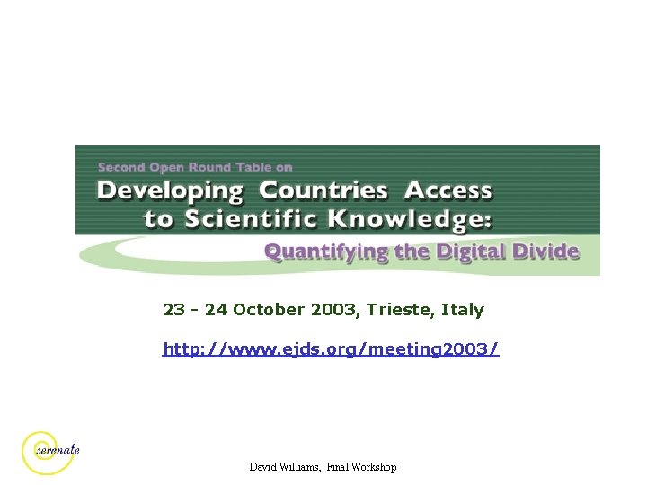 23 - 24 October 2003, Trieste, Italy http: //www. ejds. org/meeting 2003/ David Williams,