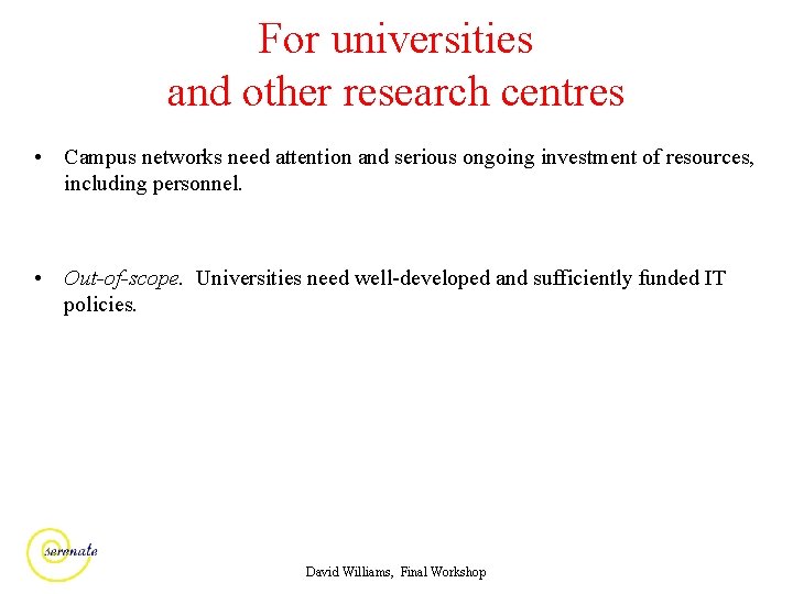 For universities and other research centres • Campus networks need attention and serious ongoing
