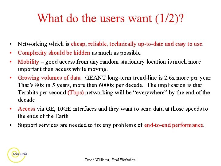 What do the users want (1/2)? • Networking which is cheap, reliable, technically up-to-date