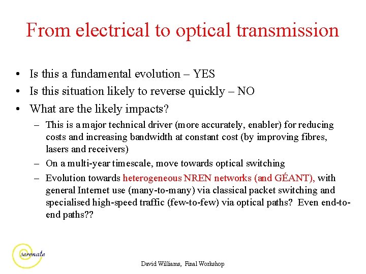 From electrical to optical transmission • Is this a fundamental evolution – YES •