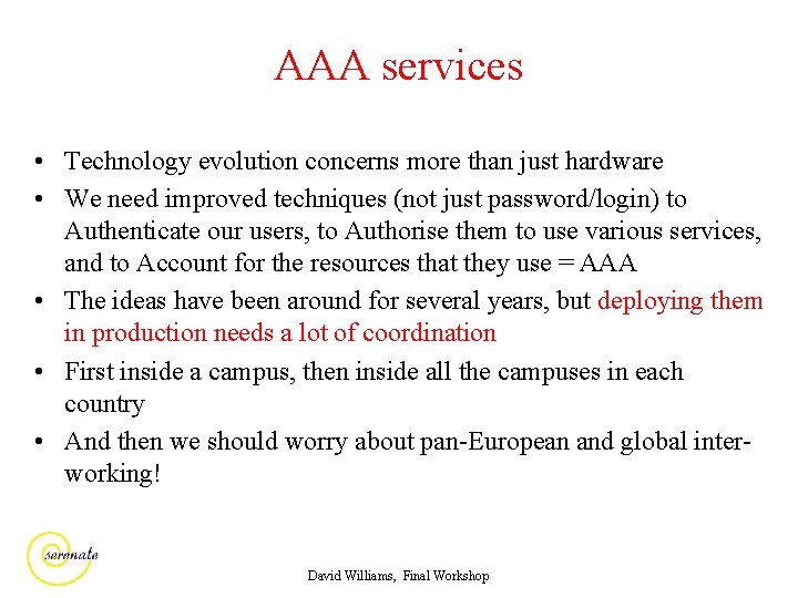 AAA services • Technology evolution concerns more than just hardware • We need improved
