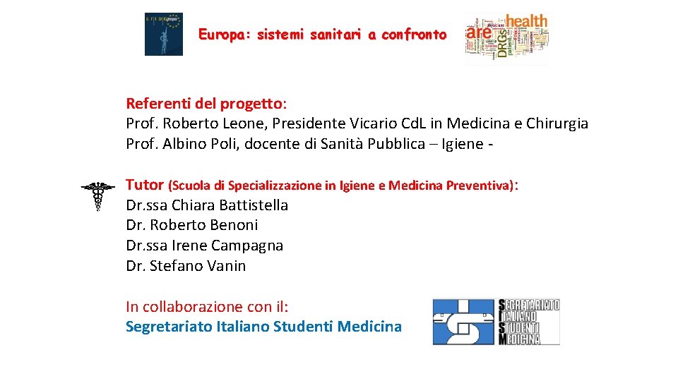 Europa: sistemi sanitari a confronto Referenti del progetto: Prof. Roberto Leone, Presidente Vicario Cd.