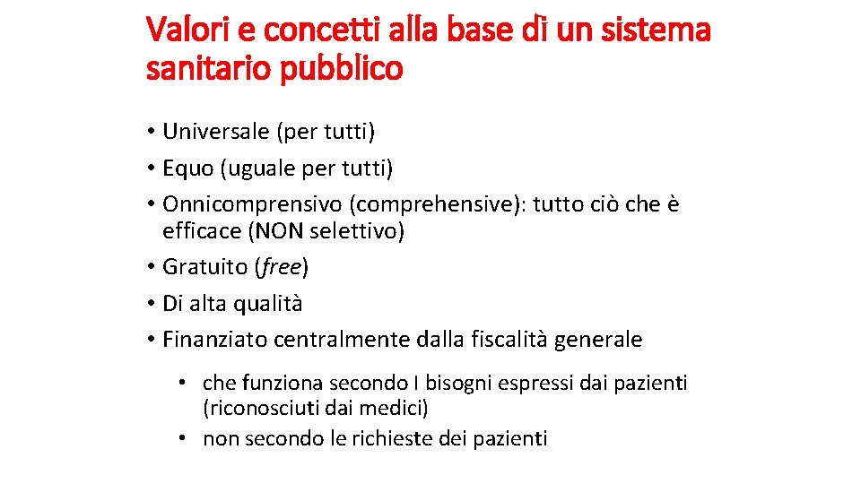 Valori e concetti alla base di un sistema sanitario pubblico • Universale (per tutti)