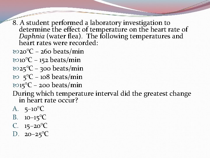 8. A student performed a laboratory investigation to determine the effect of temperature on