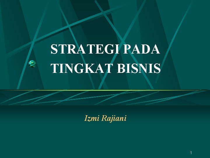 STRATEGI PADA TINGKAT BISNIS Izmi Rajiani 1 