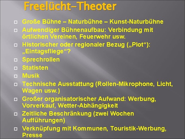 Freelücht-Theoter Große Bühne – Naturbühne – Kunst-Naturbühne Aufwendiger Bühnenaufbau: Verbindung mit örtlichen Vereinen, Feuerwehr
