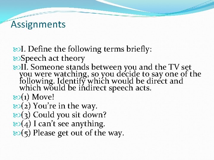 Assignments I. Define the following terms briefly: Speech act theory II. Someone stands between