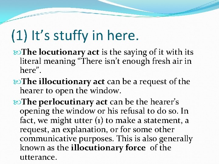 (1) It’s stuffy in here. The locutionary act is the saying of it with