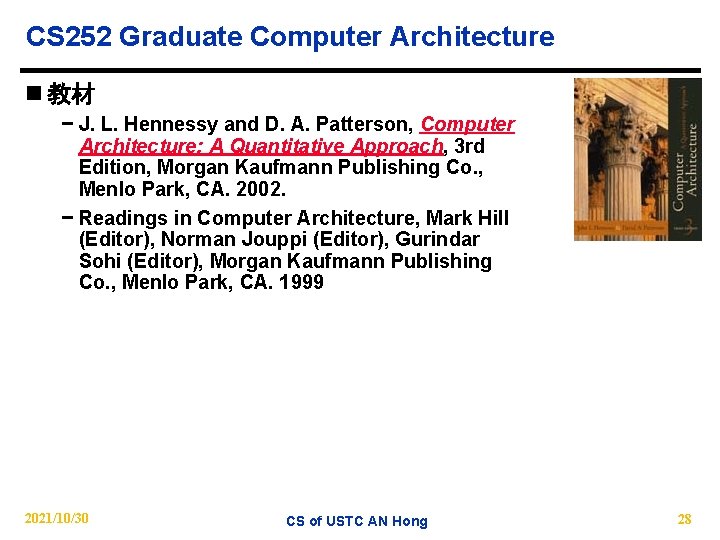 CS 252 Graduate Computer Architecture n 教材 − J. L. Hennessy and D. A.